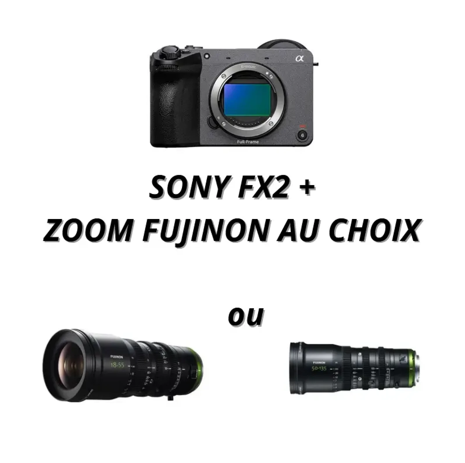 Pack Sony FX2 + Zoom Fujinon MK au choix (format APS-C) - Photo 1 sur 4
