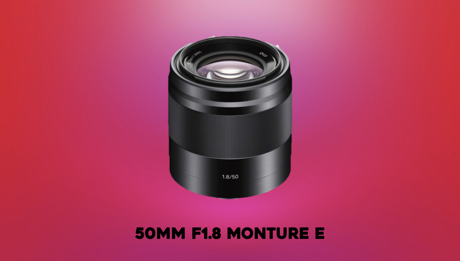 Sony 50mm f/1.8 - Monture E - Photo 1 sur 1